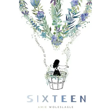 Sixteen: A Compilation of Poems
