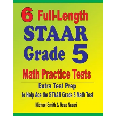 6 Full-Length STAAR Grade 5 Math Practice Tests: Extra Test Prep to Help Ace the STAAR Grade 5 Math Test