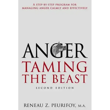 Anger: A Step-By-Step Program for Managing Anger Calmly and Effectively: Taming the Beast