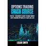 Options Trading Crash Course: The N.1 Beginner's Guide To Make Money With Trading Options In 10 Days Or Less