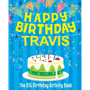 Happy Birthday Travis - The Big Birthday Activity Book: Personalized Children's Activity Book