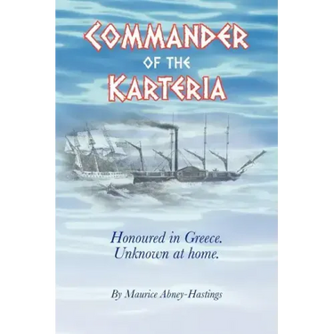Commander of the Karteria: Honoured in Greece. Unknown at Home.