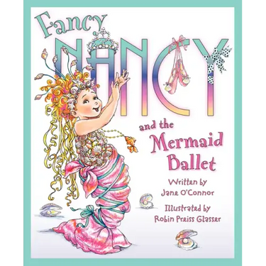 Fancy Nancy and the Mermaid Ballet