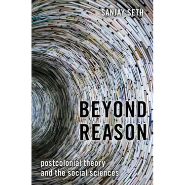 Beyond Reason: Postcolonial Theory and the Social Sciences