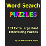 Word Seach Puzzles: 133 Extra Large Print Entertaining Puzzles