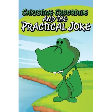 Christine Crocodile and the Practical Joke