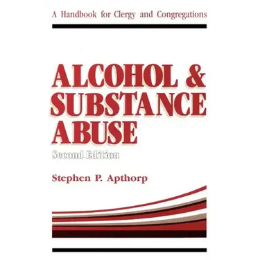 Alcohol and Substance Abuse: A Handbook for Clergy and Congregations