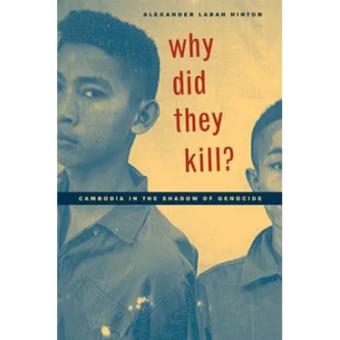 Why Did They Kill?: Cambodia in the Shadow of Genocide