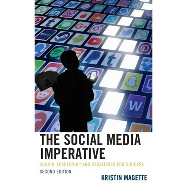 The Social Media Imperative: School Leadership and Strategies for Success