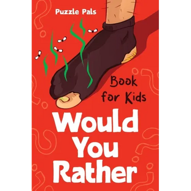 Would You Rather For Kids: 200 Silly Scenarios, Hilarious Questions and Challenging Family Fun