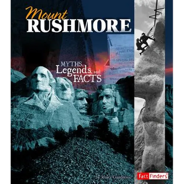 Mount Rushmore: Myths, Legends, and Facts