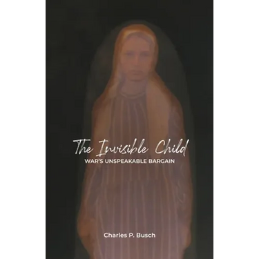 The Invisible Child: War's Unspeakable Bargain