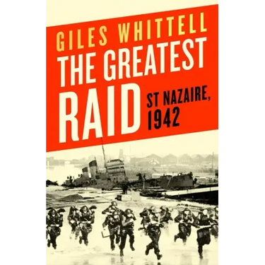 The Greatest Raid: St. Nazaire, 1942
