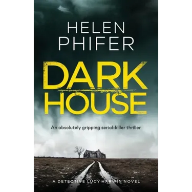 Dark House: An Absolutely Gripping Serial Killer Thriller