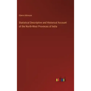 Statistical Descriptive and Historical Account of the North-West Provinces of India