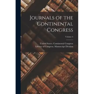 Journals of the Continental Congress; Volume 4