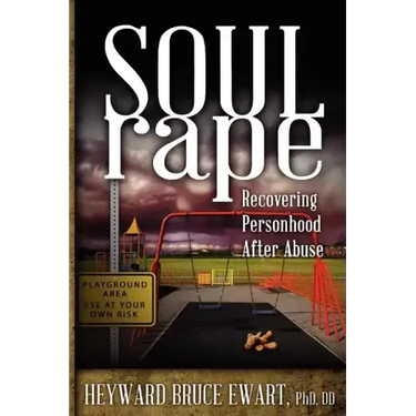 Soul Rape: Recovering Personhood After Abuse