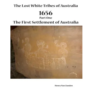 The Lost White Tribes of Australia Part 1: 1656 The First Settlement of Australia