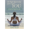 The Right Relationship Starts with You: A 21-Day Personal Development Guide for Creating Your Ultimate Connection