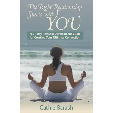 The Right Relationship Starts with You: A 21-Day Personal Development Guide for Creating Your Ultimate Connection