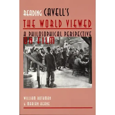 Reading Cavell's the World Viewed: A Philosophical Perspective on Film