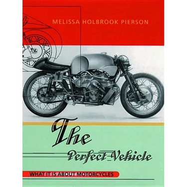The Perfect Vehicle: What It Is About Motorcycles