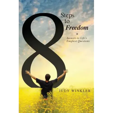 8 Steps to Freedom + Answers to Life's Toughest Questions