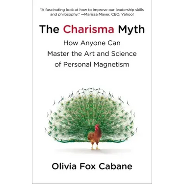 The Charisma Myth: How Anyone Can Master the Art and Science of Personal Magnetism