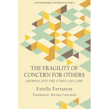 The Fragility of Concern for Others: Adorno and the Ethics of Care