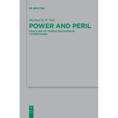 Power and Peril: Paul's Use of Temple Discourse in 1 Corinthians