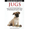 Jug Dogs (Jugs) - Owners Guide from Puppy to Old Age. Buying, Caring For, Grooming, Health, Training and Understanding Your Jug
