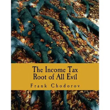 The Income Tax (Large Print Edition): Root of All Evil