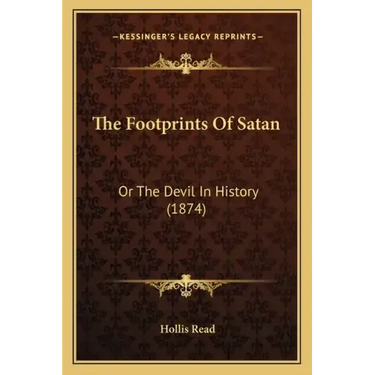 The Footprints Of Satan: Or The Devil In History (1874)