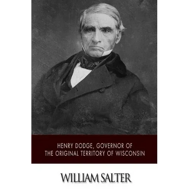 Henry Dodge, Governor of the Original Territory of Wisconsin