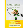 5 and 1 Diet Plans and Recipes: Learn how to Lose Weight Easily and Rapidly the Healthy Way on a Budget