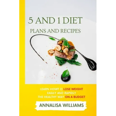 5 and 1 Diet Plans and Recipes: Learn how to Lose Weight Easily and Rapidly the Healthy Way on a Budget