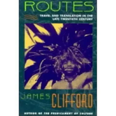 Routes: Travel and Translation in the Late Twentieth Century