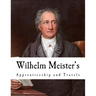 Wilhelm Meister's: Apprenticeship and Travels