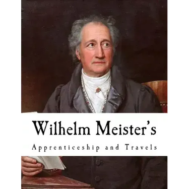 Wilhelm Meister's: Apprenticeship and Travels