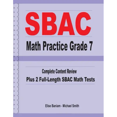 SBAC Math Practice Grade 7: Complete Content Review Plus 2 Full-length SBAC Math Tests