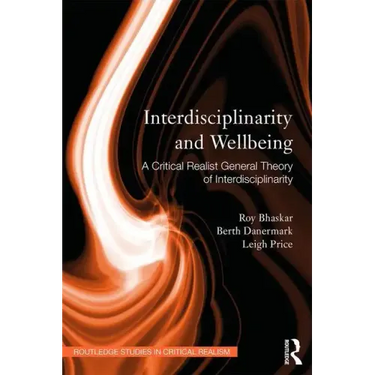 Interdisciplinarity and Wellbeing: A Critical Realist General Theory of Interdisciplinarity