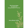 The Funny Bone: Short Stories and Amusing Anecdotes for a Dull Hour