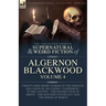 The Collected Shorter Supernatural & Weird Fiction of Algernon Blackwood Volume 4: Twenty-Nine Short Stories of the Strange and Unusual Including 'Con