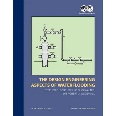The Design Engineering Aspects of Waterflooding: Monograph 12