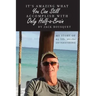 It's Amazing What You Can Still Accomplish with Only Half-a-Brain: My story of my life, stroke, and perseverance