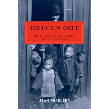 Driven Out: The Forgotten War Against Chinese Americans
