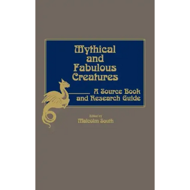 Mythical and Fabulous Creatures: A Source Book and Research Guide