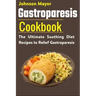 Gastroparesis Diet Cookbook: The Ultimate Soothing Diet Recipes to Relief Gastroparesis