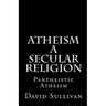 Atheism: A Secular Religion: Introduction To Empirical Truth