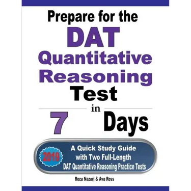 Prepare for the DAT Quantitative Reasoning Test in 7 Days: A Quick Study Guide with Two Full-Length DAT Quantitative Reasoning Practice Tests